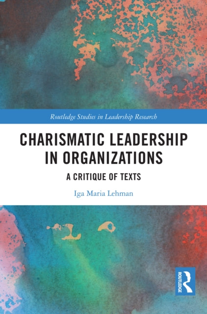 Book cover of: Charismatic Leadership in Organizations. By: Iga Maria Lehman