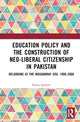 Book cover of: Education Policy and the Construction of Neo-Liberal Citizenship in Pakistan. By: Shafiq Qurban