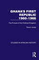 Book cover of: Ghana's First Republic 1960-1966