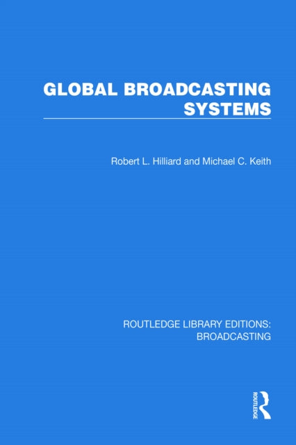 Book cover of: Global Broadcasting Systems. By: Robert L. Hilliard