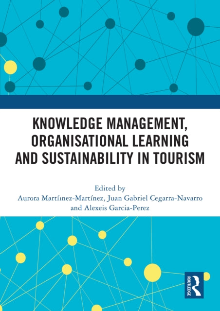 Knowledge Management, Organisational Learning and Sustainability in Tourism