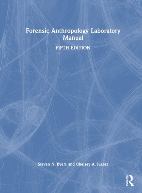 Book cover of: Forensic Anthropology Laboratory Manual. By: Steven N. Byers