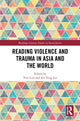 Book cover of: Reading Violence and Trauma in Asia and the World. By: Yiru Lim