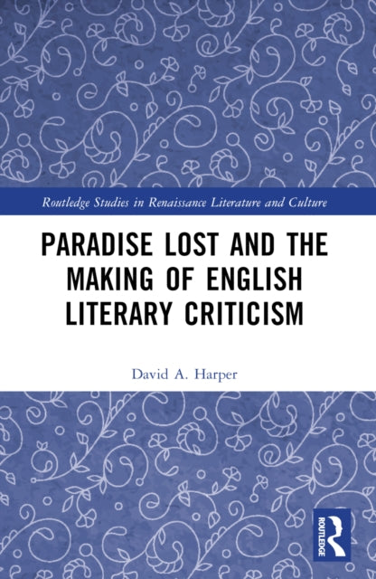 Book cover of: Paradise Lost and the Making of English Literary Criticism. By: David A. Harper