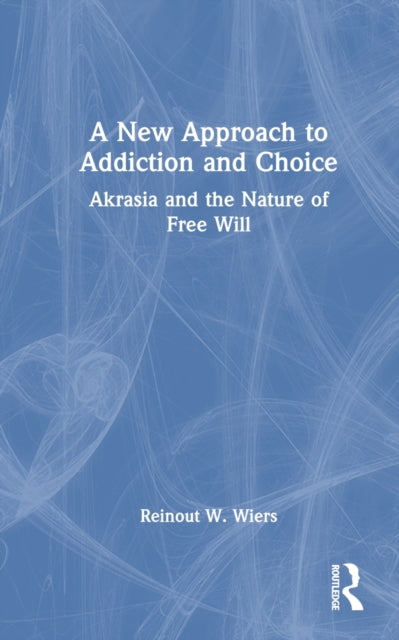 Book cover of: New Approach to Addiction and Choice. By: Reinout Willem Henry Jon Wiers