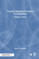 Book cover of: Trauma-Informed Practice in Education