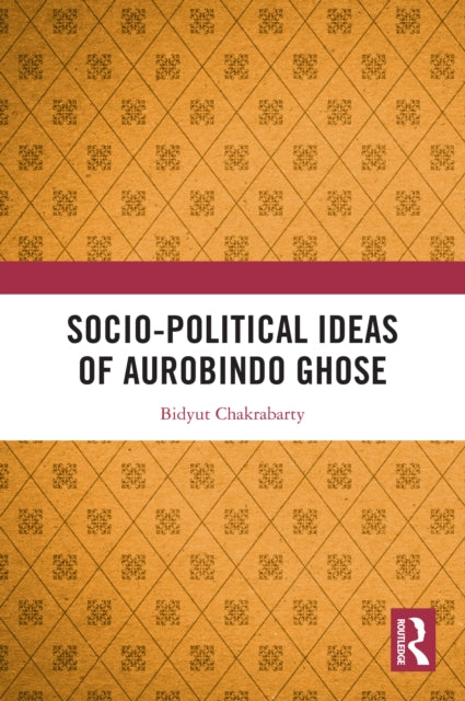 Book cover of: Socio-political Ideas of Aurobindo Ghose
