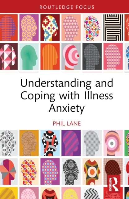 Book cover of: Understanding and Coping with Illness Anxiety. By: Phil Lane