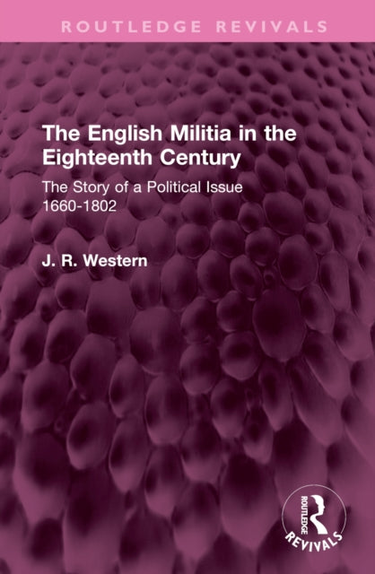 Book cover of: English Militia in the Eighteenth Century. By: J. R. Western