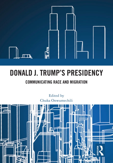 Book cover of: Donald J. Trump's Presidency. By: Chuka Onwumechili