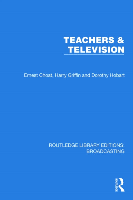 Book cover of: Teachers & Television. By: Ernest Choat