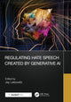 Book cover of: Regulating Hate Speech Created by Generative AI. By: Jay Liebowitz
