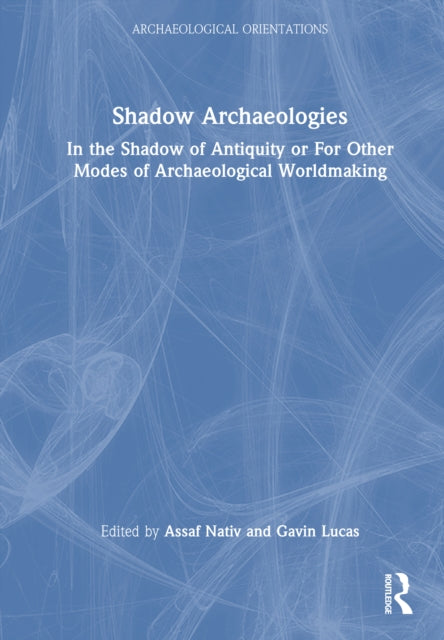 Book cover of: Shadow Archaeologies. By: Assaf Nativ
