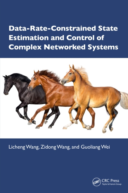 Book cover of: Data-Rate-Constrained State Estimation and Control of Complex Networked Systems. By: Licheng Wang