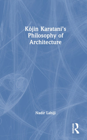 Kojin Karatani’s Philosophy of Architecture