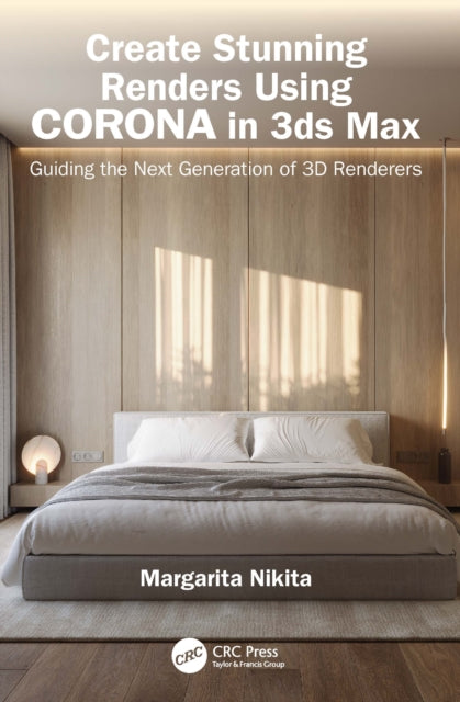 Book cover of: Create Stunning Renders Using Corona in 3ds Max. By: Margarita Nikita