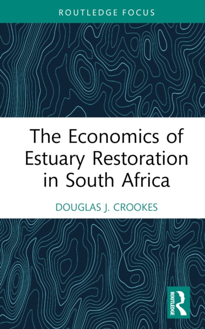 Book cover of: Economics of Estuary Restoration in South Africa. By: Douglas J. Crookes