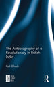Book cover of: Autobiography of a Revolutionary in British India. By: Kali Ghosh