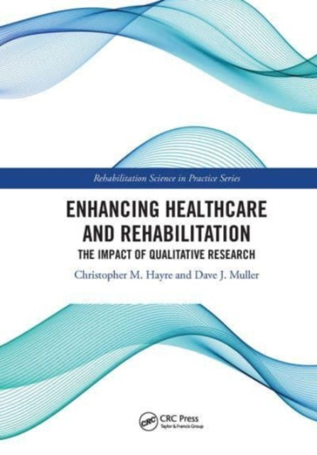 Book cover of: Enhancing Healthcare and Rehabilitation. By: Christopher M. Hayre