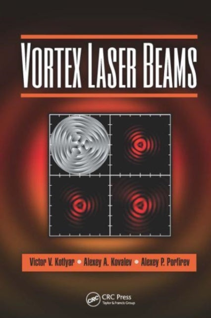 Book cover of: Vortex Laser Beams. By: Victor Kotlyar
