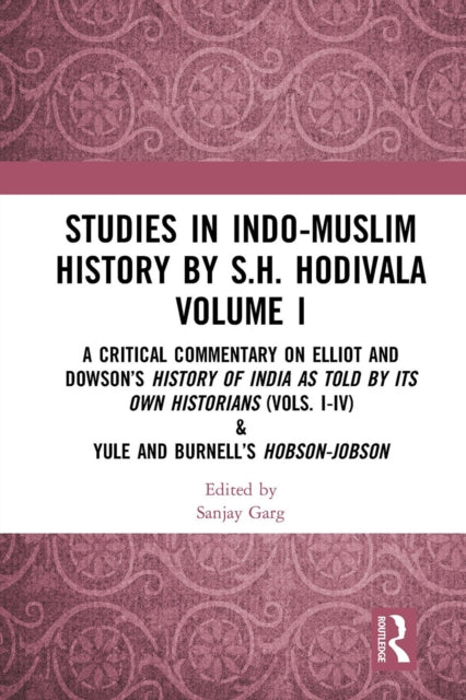 Studies in Indo-Muslim History by S.H. Hodivala Volume I