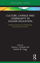 Book cover of: Culture, Change and Community in Higher Education. By: Dawne J. Gurbutt