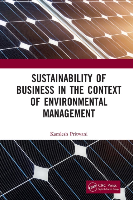 Book cover of: Sustainability of Business in the Context of Environmental Management. By: Kamlesh Pritwani
