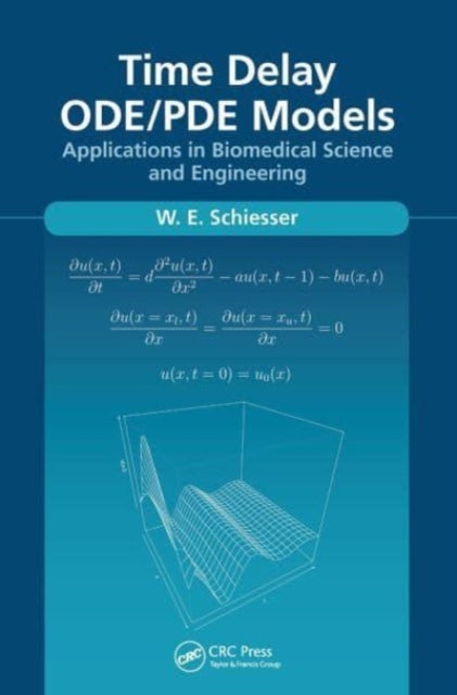 Book cover of: Time Delay ODE/PDE Models. By: W. E. Schiesser