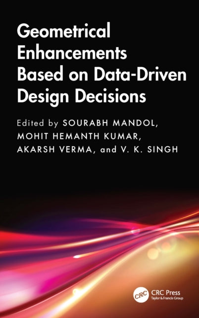 Book cover of: Geometrical Enhancements Based on Data-Driven Design Decisions. By: Sourabh Mandol