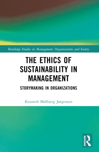Book cover of: Ethics of Sustainability in Management. By: Kenneth Mølbjerg Jørgensen