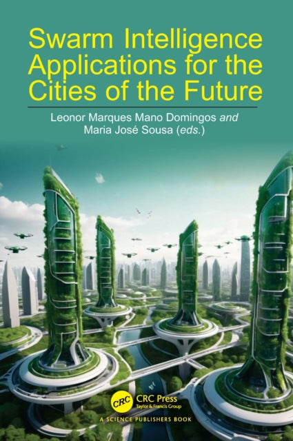 Book cover of: Swarm Intelligence Applications for the Cities of the Future. By: Leonor Marques Mano Domingos
