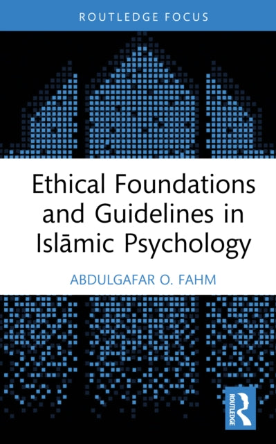 Book cover of: Ethical Foundations and Guidelines in Islamic Psychology