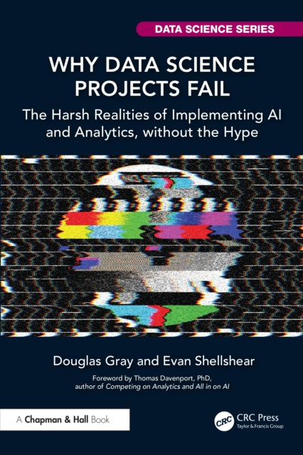 Book cover of: Why Data Science Projects Fail. By: Douglas Gray