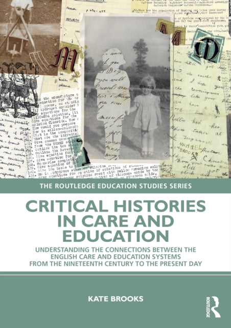 Book cover of: Critical Histories in Care and Education. By: Kate Brooks