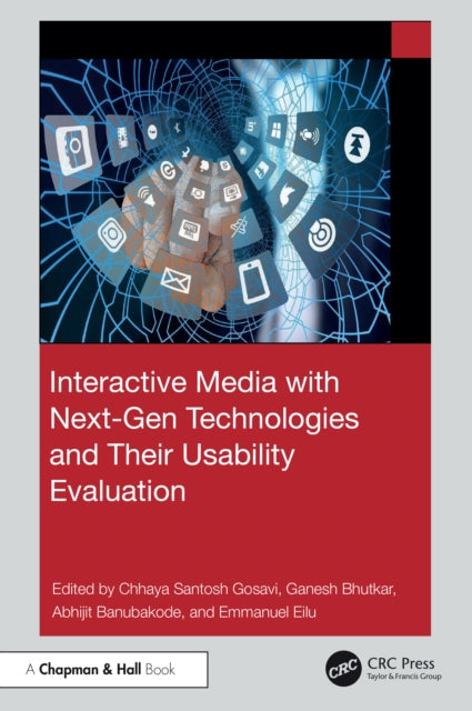 Book cover of: Interactive Media with Next-Gen Technologies and Their Usability Evaluation. By: Chhaya Santosh Gosavi