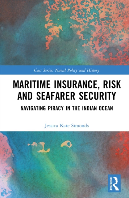 Book cover of: Maritime Insurance, Risk, and Seafarer Security. By: Jessica Kate Simonds