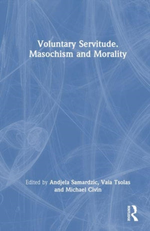 Voluntary Servitude. Masochism and Morality