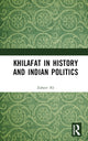 Book cover of: Khilafat in History and Indian Politics. By: Zaheer Ali
