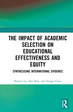 The Impact of Academic Selection on Educational Effectiveness and Equity