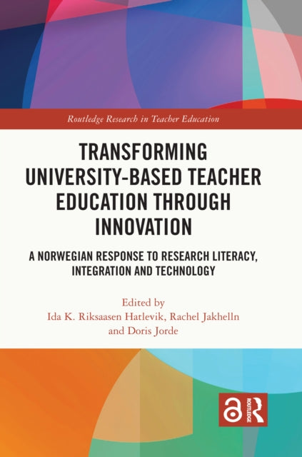 Book cover of: Transforming University-based Teacher Education through Innovation. By: Ida Katrine Riksaasen Hatlevik