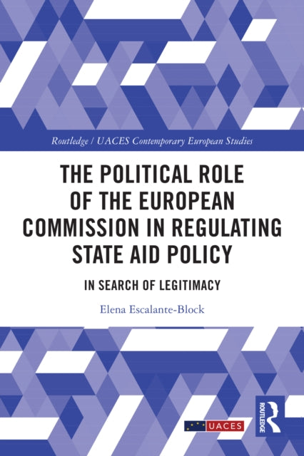 Book cover of: Political Role of the European Commission in Regulating State Aid Policy