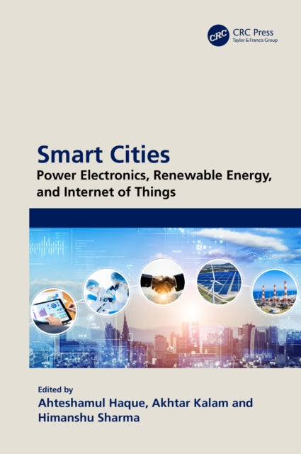 Book cover of: Smart Cities: Power Electronics, Renewable Energy, and Internet of Things. By: Ahteshamul Haque