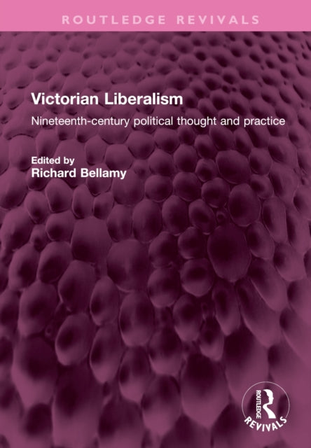 Book cover of: Victorian Liberalism. By: Richard Bellamy