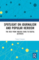 Book cover of: Spotlight on Journalism and Popular Heroism. By: Caryn Coatney