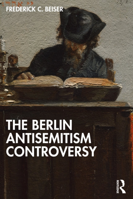 Book cover of: Berlin Antisemitism Controversy. By: Frederick C. Beiser