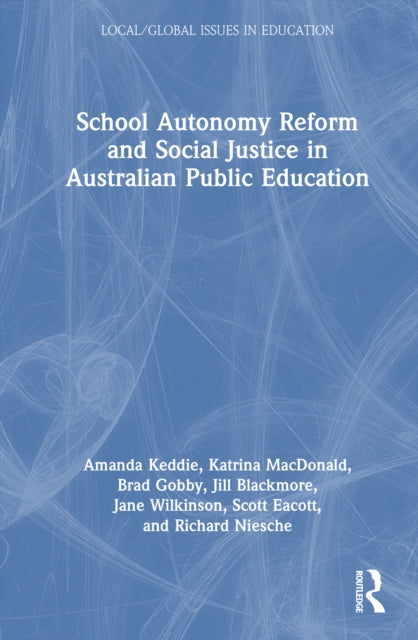 Book cover of: School Autonomy Reform and Social Justice in Australian Public Education