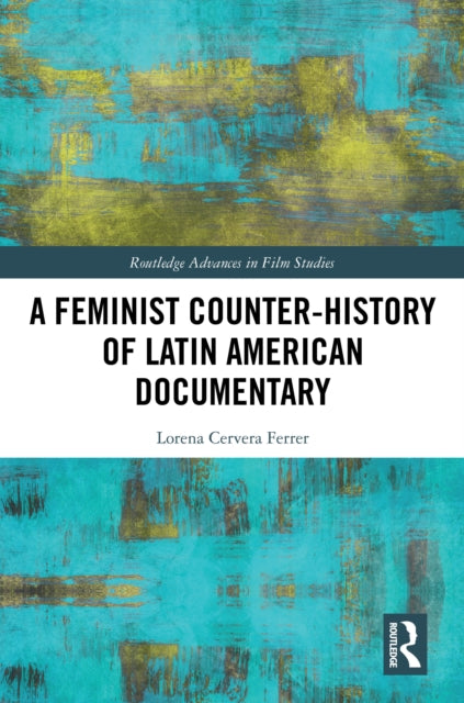 Book cover of: Feminist Counter-History of Latin American Documentary