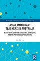 Book cover of: Asian Immigrant Teachers in Australia
