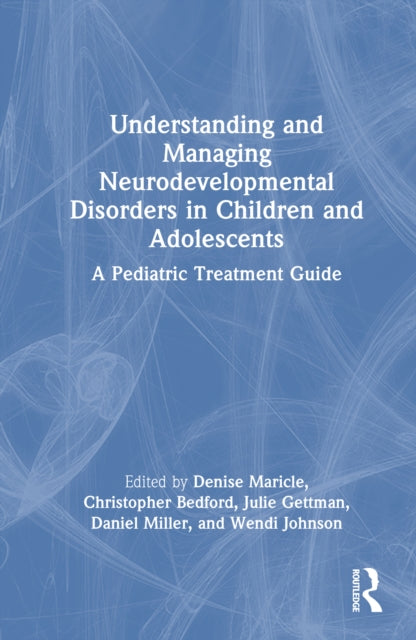 Book cover of: Understanding and Managing Neurodevelopmental Disorders in Children and Adolescents. By: Denise Maricle