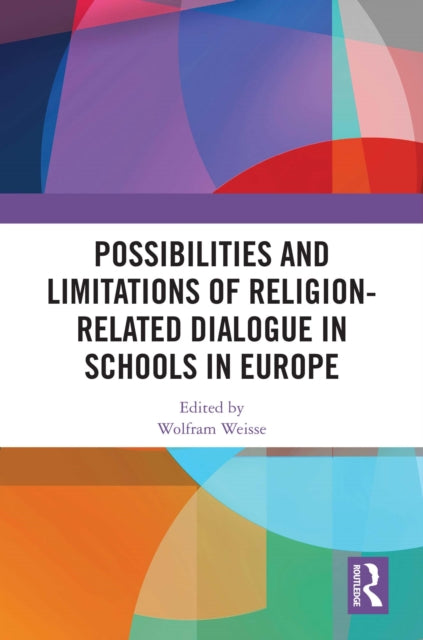 Book cover of: Possibilities and Limitations of Religion-Related Dialogue in Schools in Europe. By: Wolfram Weisse